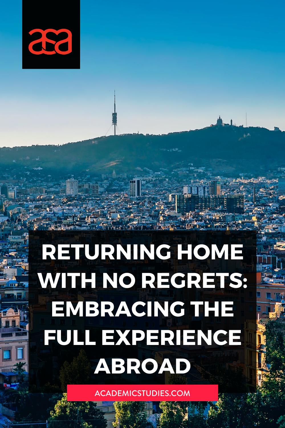 Returning Home with No Regrets: Embracing the Full Experience Abroad