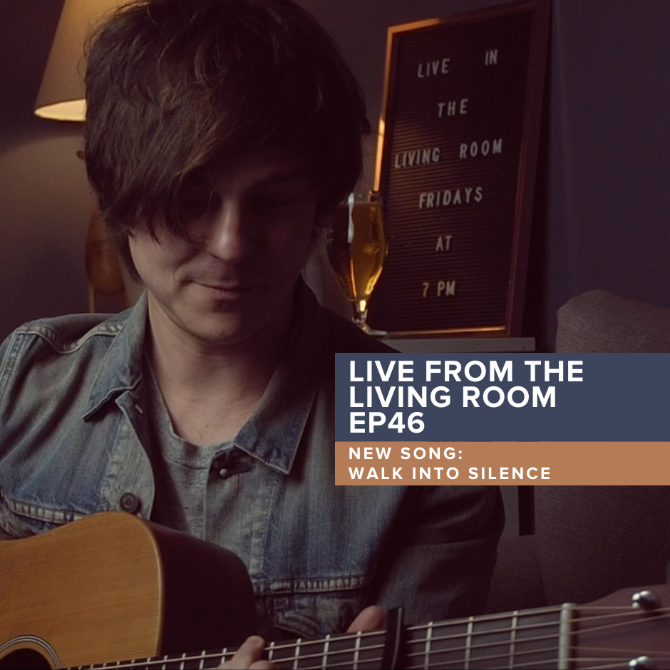 Live from the Living Room EP46: My new song 'Walk Into Silence'