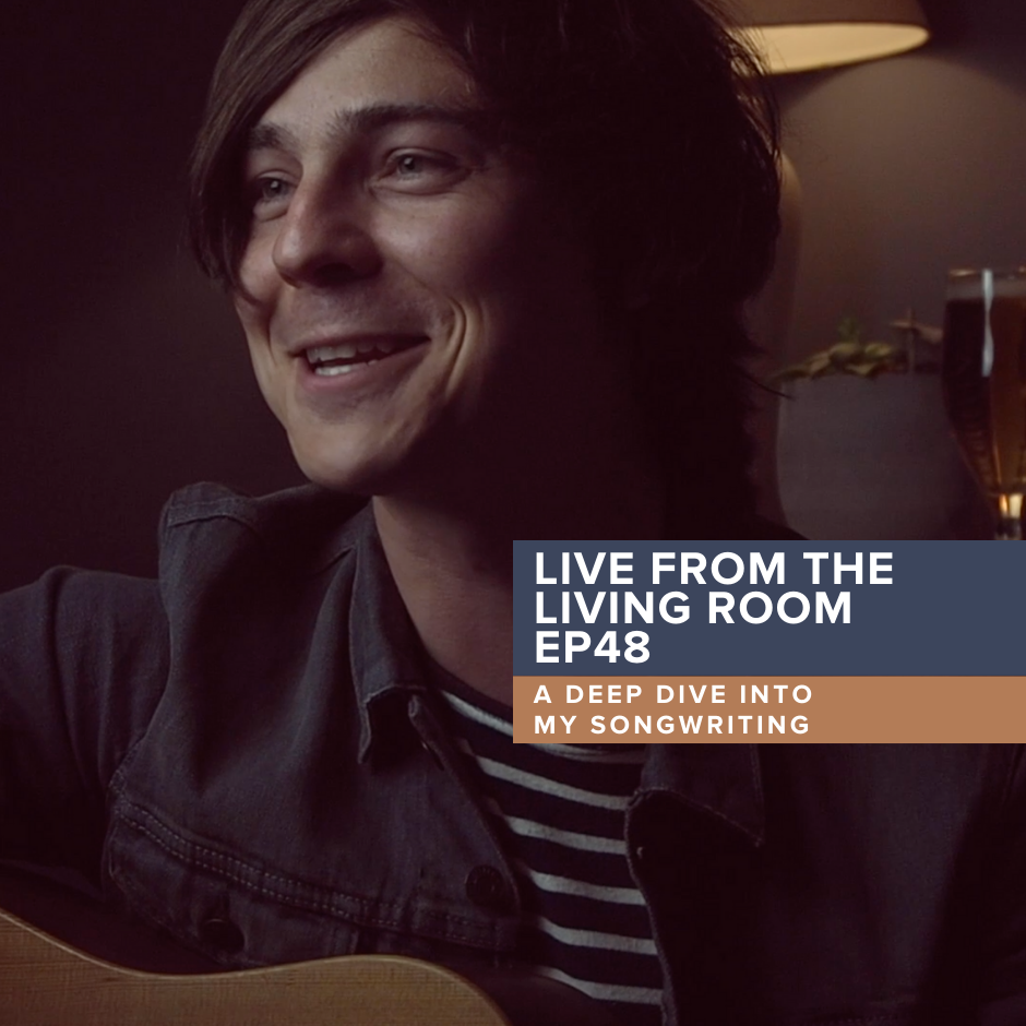 Live from the Living Room EP48: A deep dive into my songwriting
