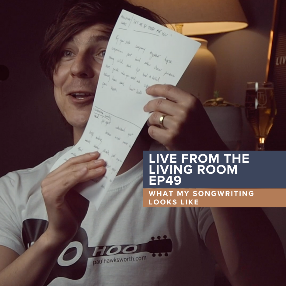 Live from the Living Room EP49: What my songwriting LOOKS like