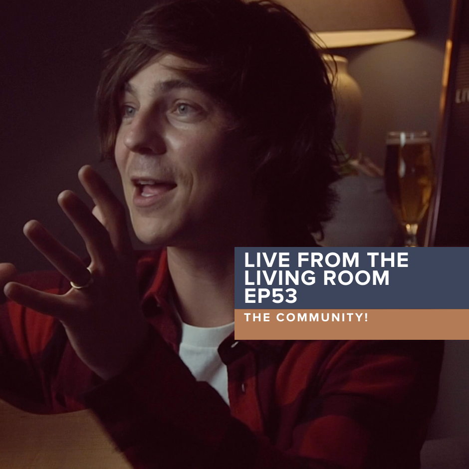 Live from the Living Room EP53: The Community
