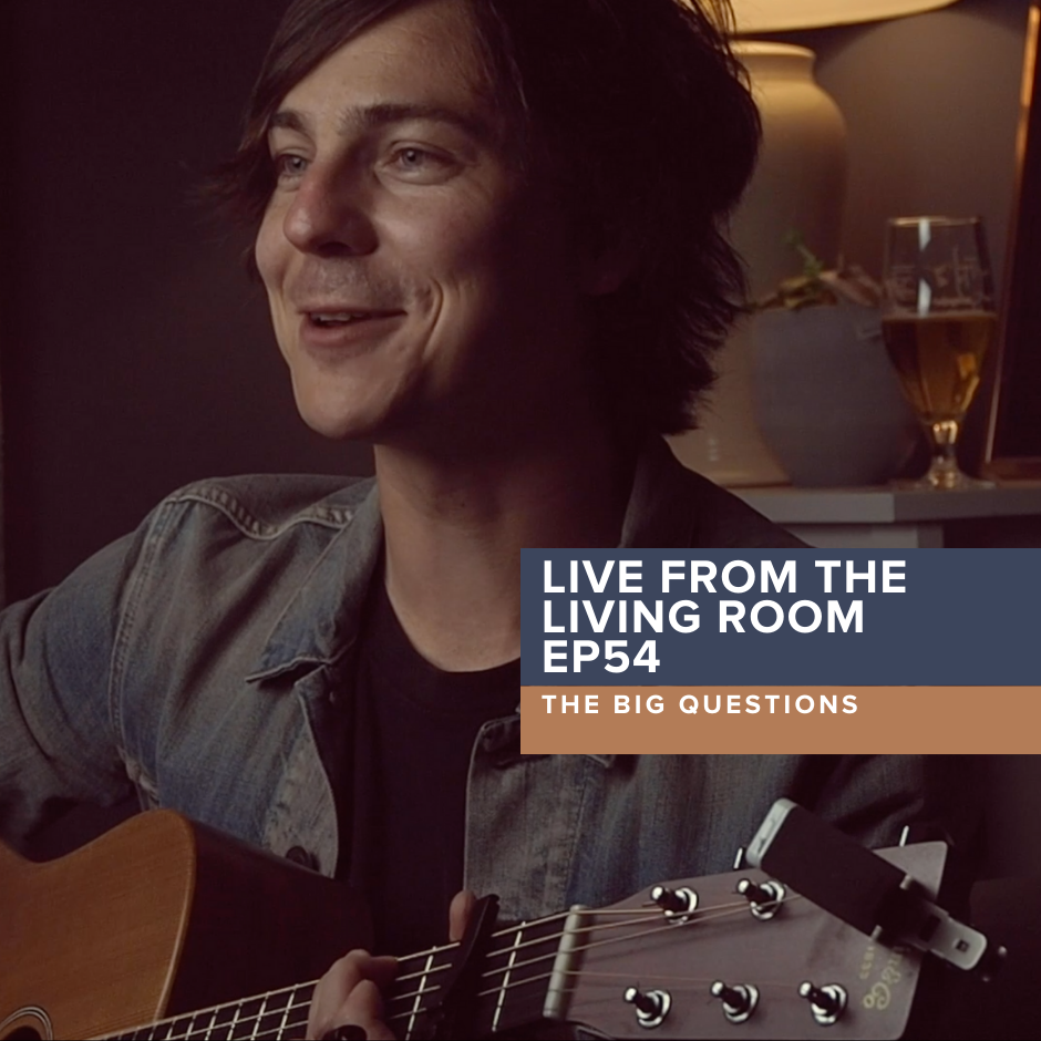 Live from the Living Room EP54: The Big Questions