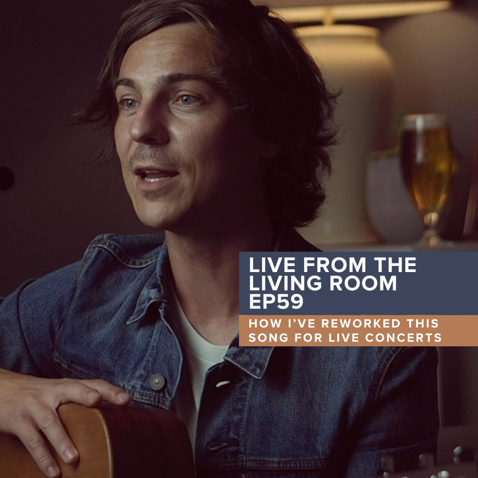 Live from the Living Room EP59: Want to Know How I’ve Reworked This Song for Live Concerts?
