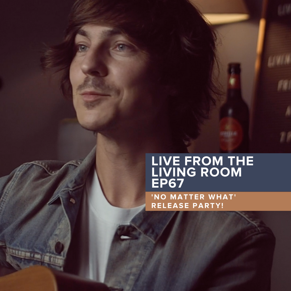 Live from the Living Room EP67: No Matter What Release Party 🎉