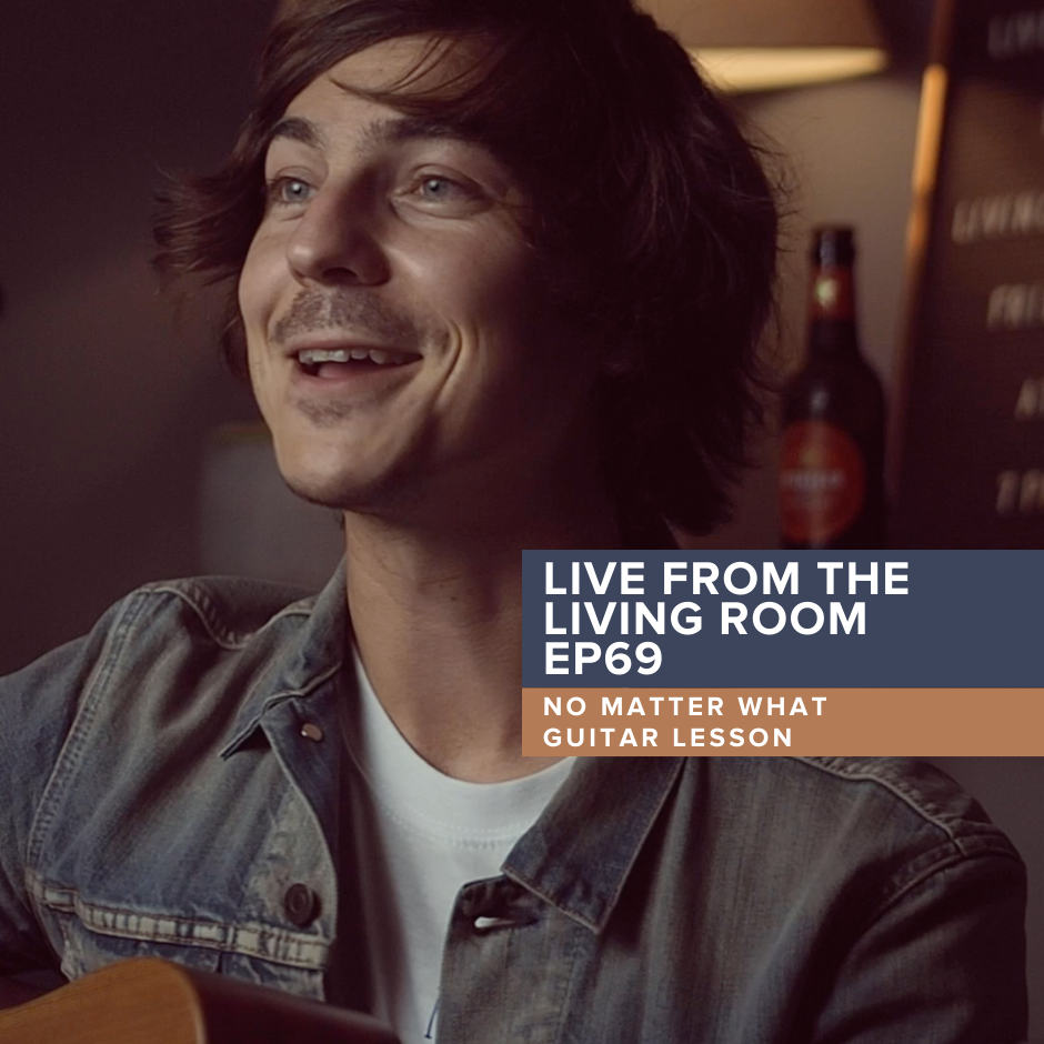 Live from the Living Room EP69: 'No Matter What' Guitar Lesson