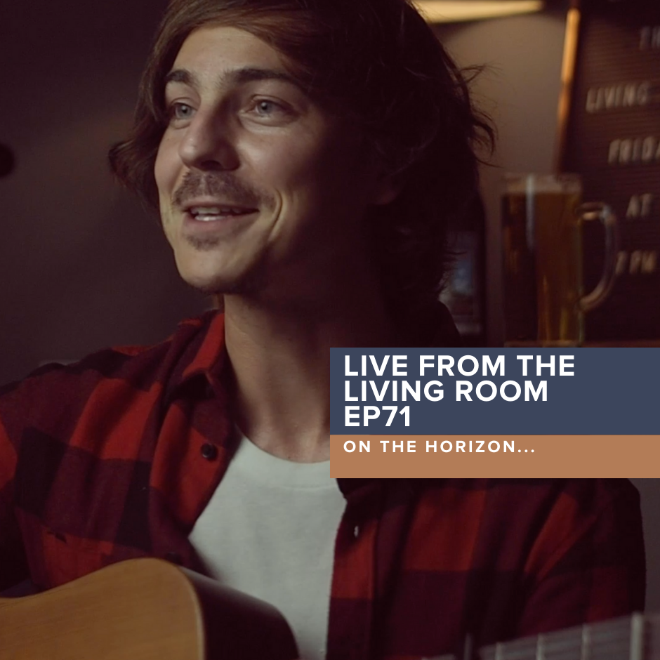 Live from the Living Room EP71: On the Horizon...