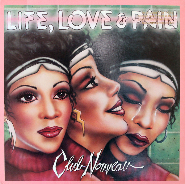 Love, Life &amp; Pain - Club Nouveau (1986)