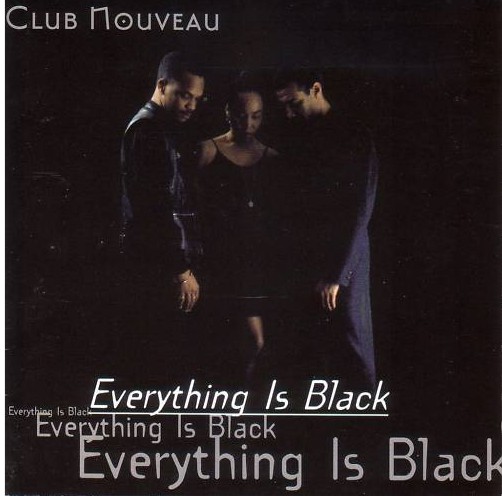 Everything Is Black - Club Nouveau (1995)