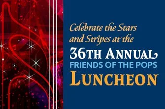 Friends of the Pops 36th Annual Luncheon