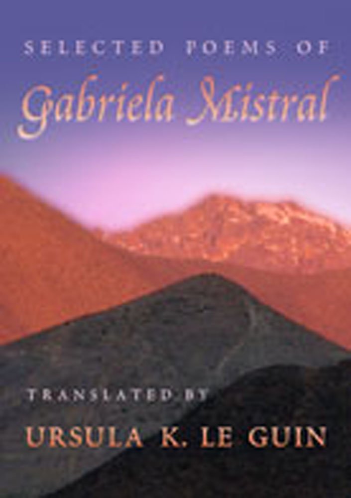 Ursula K Le Guin Selected Poems Of Gabriela Mistral