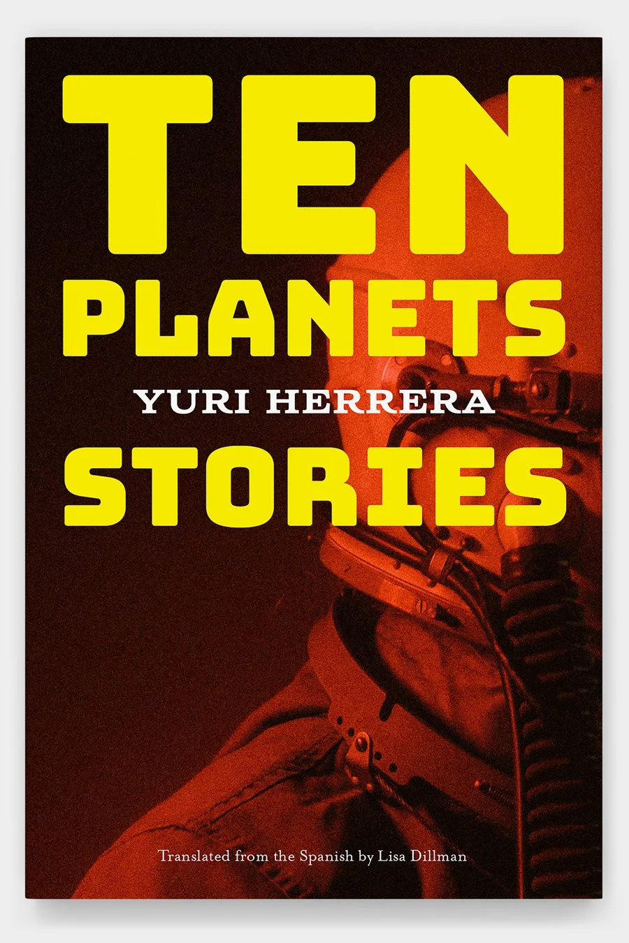 Book cover for Ten Planets: Stories by Yuri Herrera, translated by Lisa Dillman