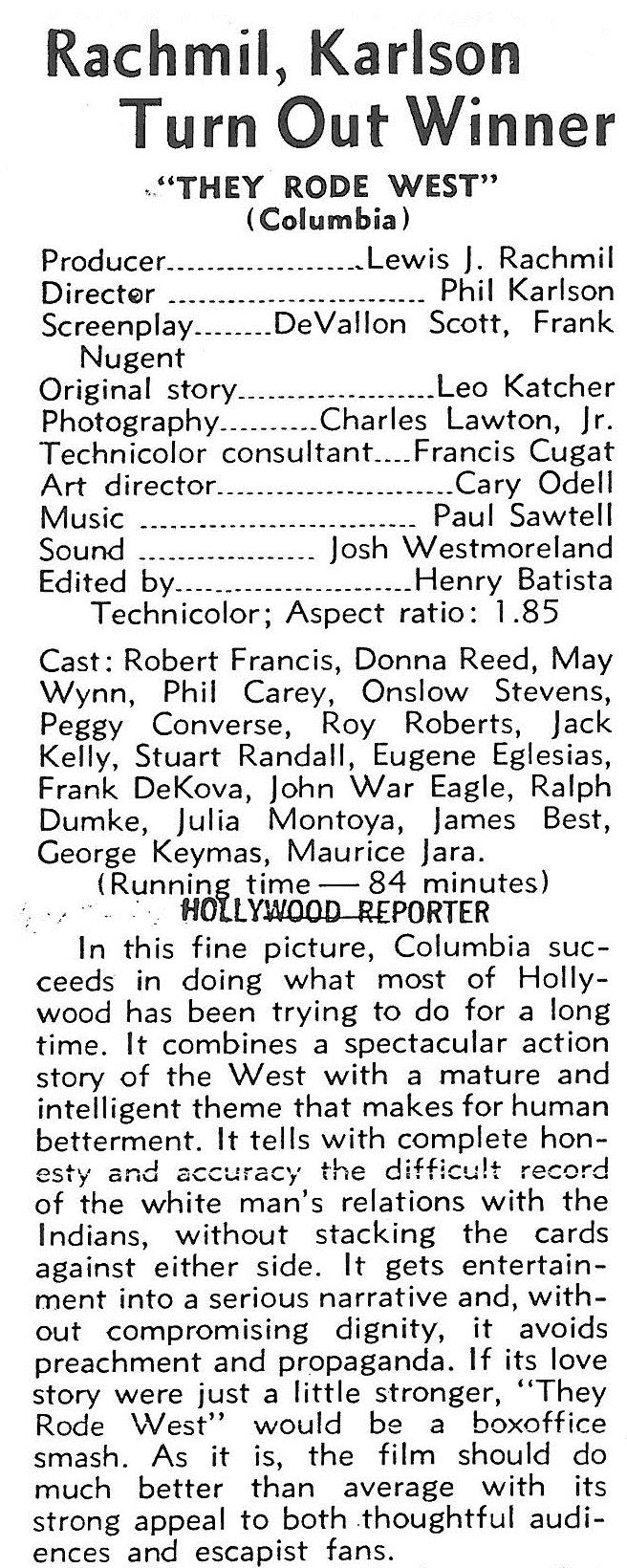  Review of  They Rode West ,  Hollywood Reporter , Oct. 15, 1954. This positive review is thorough and makes a case for  They Rode West  as an unusual sympathetic telling of Native American history with strong credit to all those involved. 