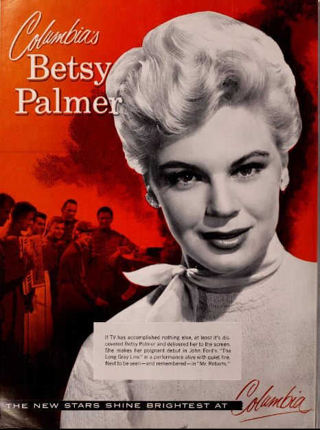  Betsy Palmer appeared with Bob in  The Long Gray Line.  