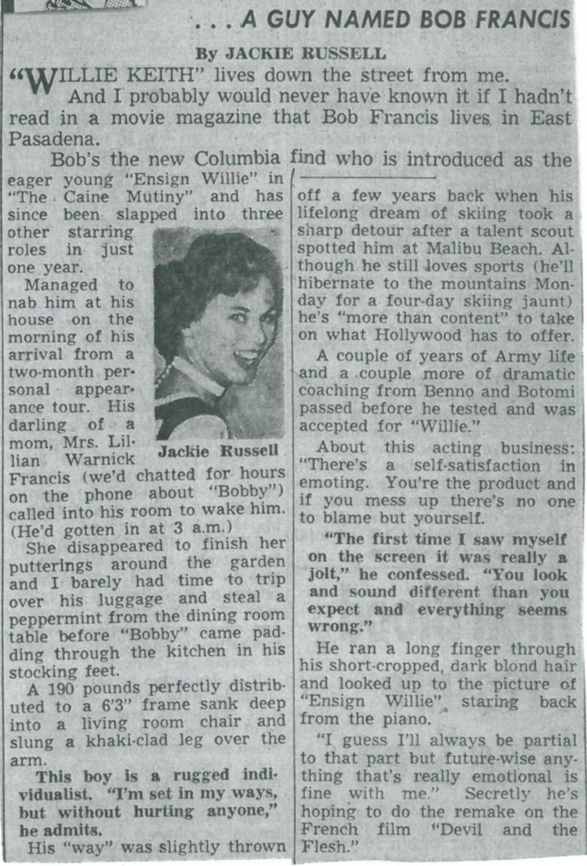   The Pasadena Independent,  Aug. 12, 1954. “Just for Girls” by Jackie Russell was written from a one-on-one interview with Bob at his parents’ home in Pasadena. His mother, Lillian, makes an appearance; he was “Bobby” in the family circle. Dorothy R