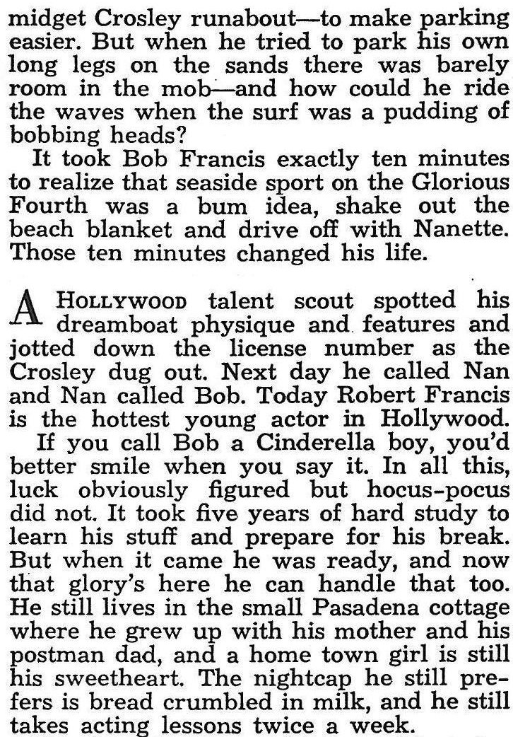  The Hollywood talent scout mentioned in this story was David L. Johnston. He was murdered in his home several years after he spotted Bob and sent him to Universal-International. His killers were caught and given life sentences. 