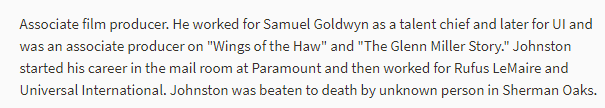  Above: David Lynn Johnston  Information from Ancestry. Johnston is not credited on the Turner Classic Movies website as an associate film producer for either  Wings of the Hawk  (1953) or  The Glenn Miller Story  (1954). Johnston’s killers were caug