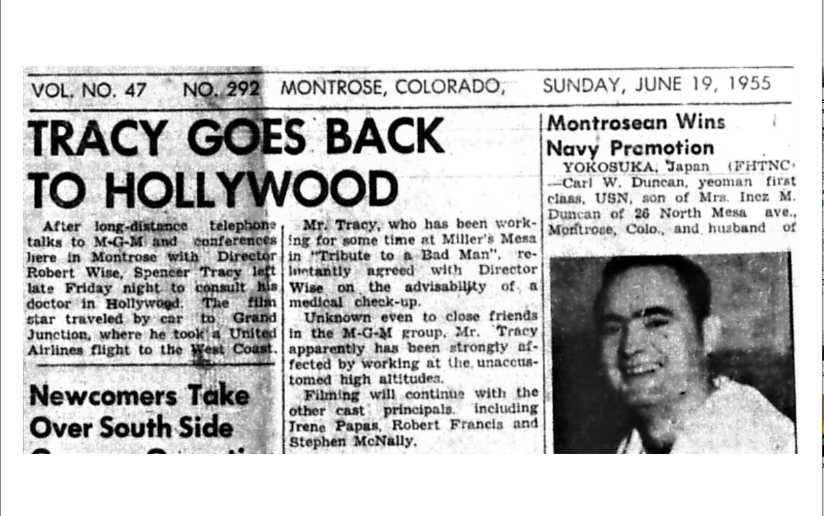   Montrose Daily Press , Montrose, Colo., Sunday, June 19, 1955. Courtesy of Adult Services. Tracy first arrived on Friday, June 10, 1955, and visited the  Tribute  set on Saturday morning, June 11, 1955. He returned to the Lazy IG Motel and then che