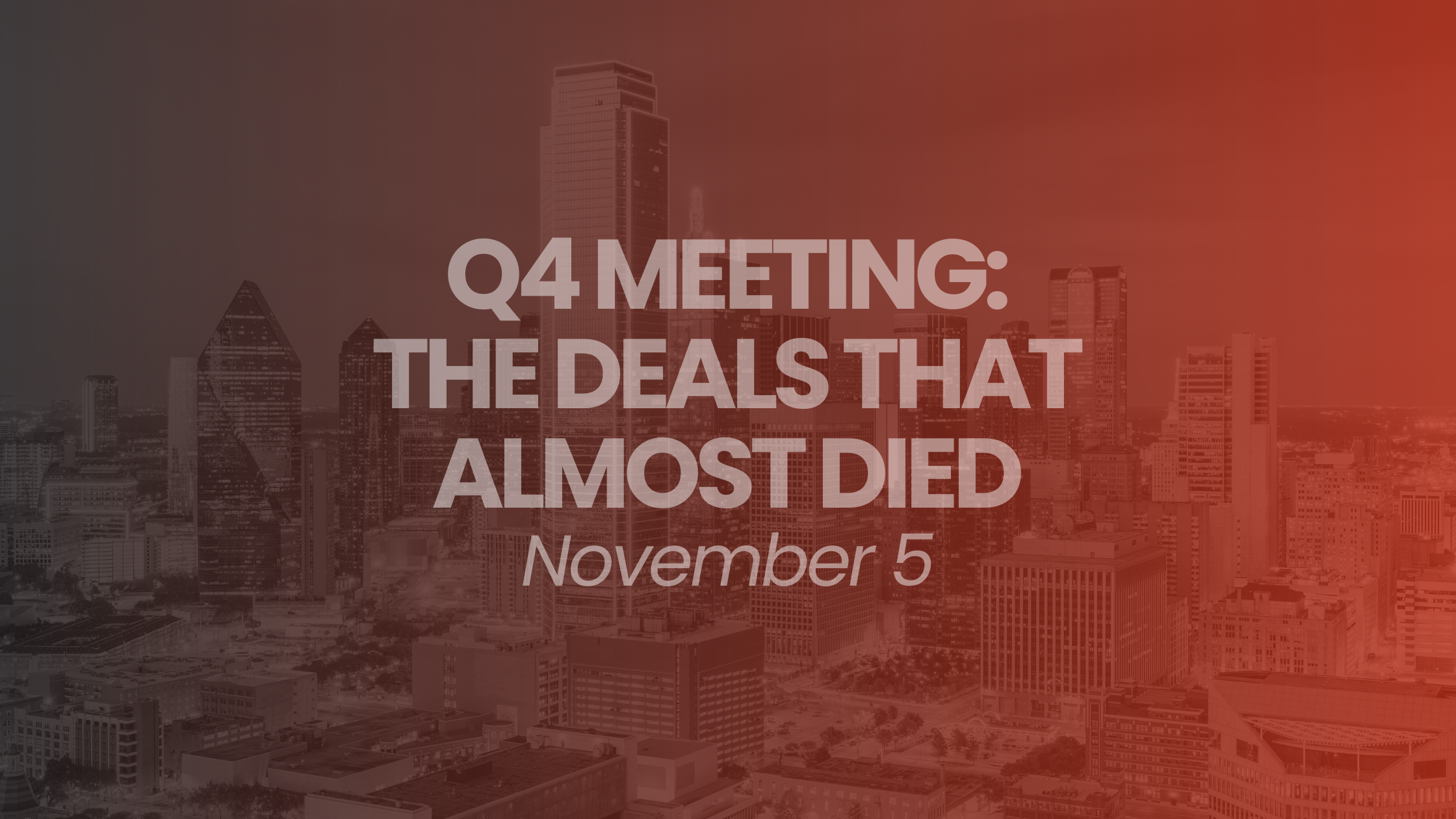 Q4 Quarterly Meeting: The Deals That Almost Died
