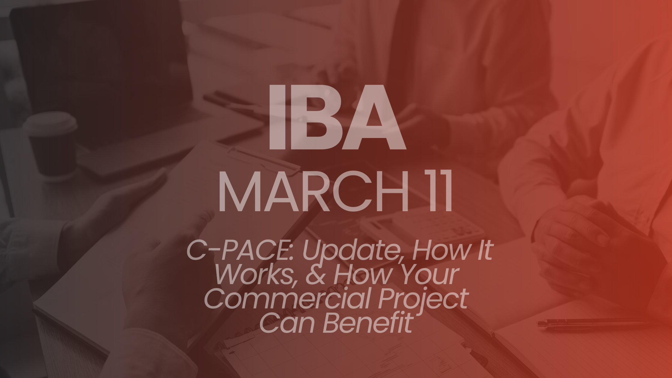 Independent Broker Alliance: C-PACE: Update, How It Works, &amp; How Your Commercial Project Can Benefit