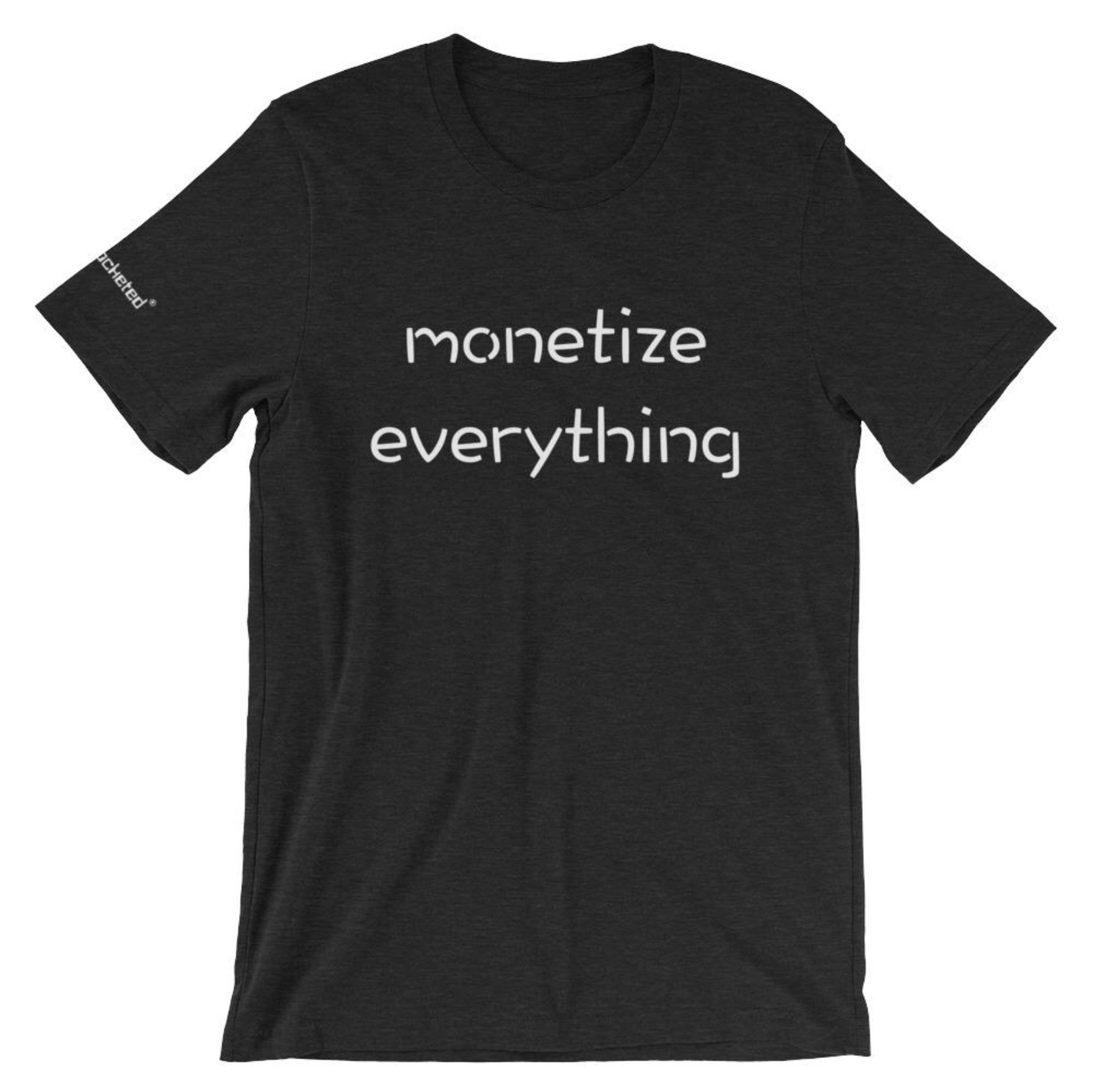 Life Rocketed monetize everything shirt