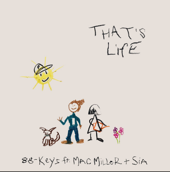 That's Life- [Mac Miller] [88- Keys] &amp; [Sia]