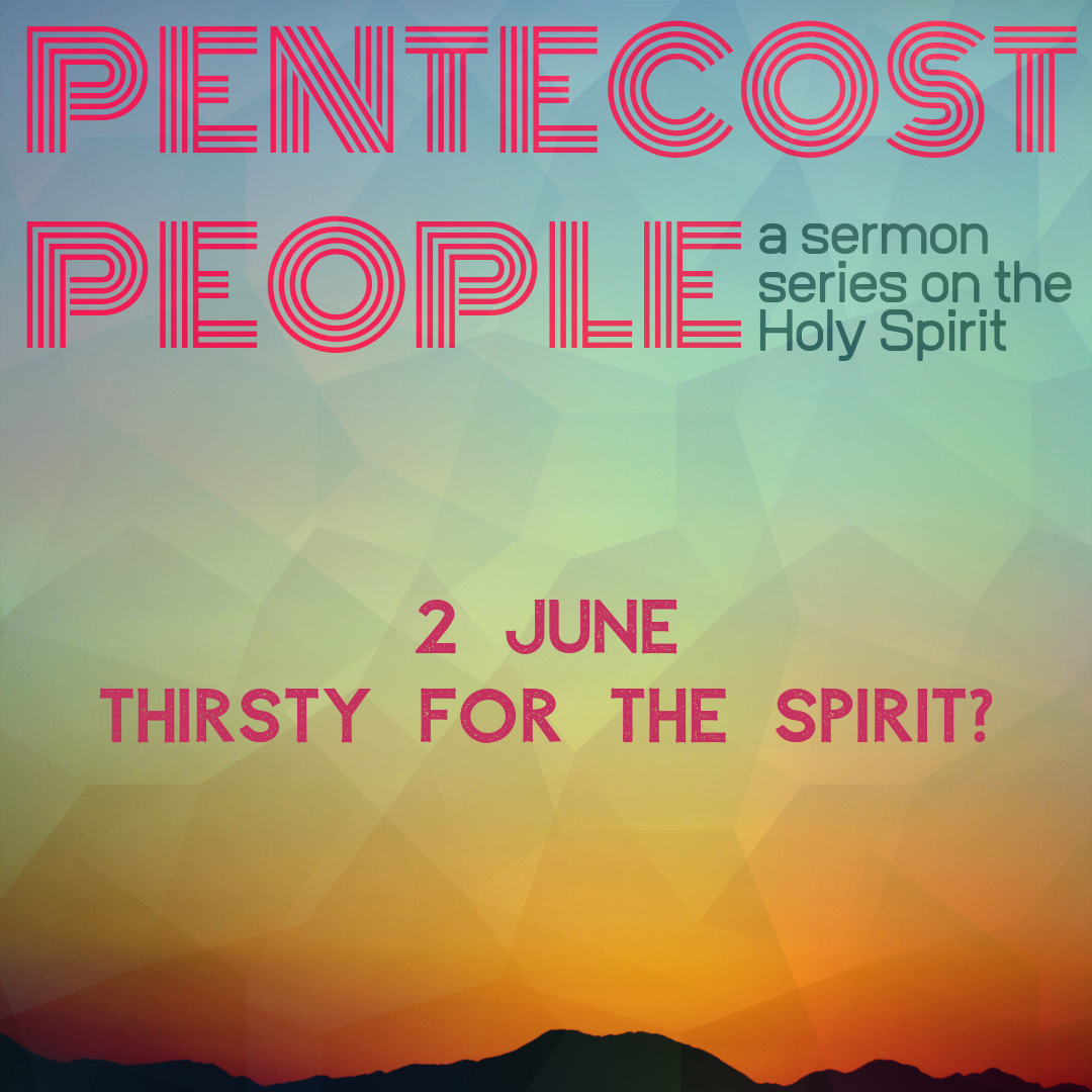 Pentecost People - Thirsty for the Spirit?