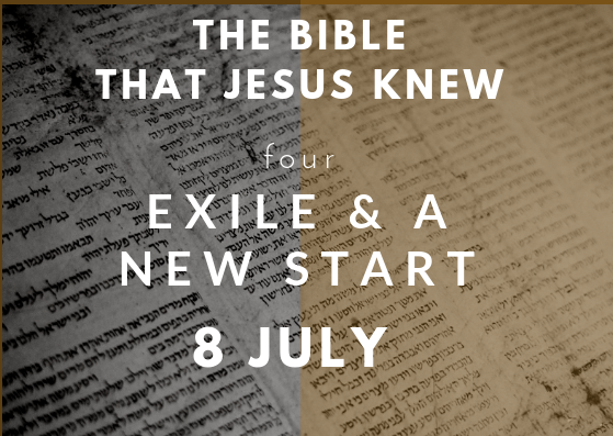 The Bible Jesus knew: Exile and a new start