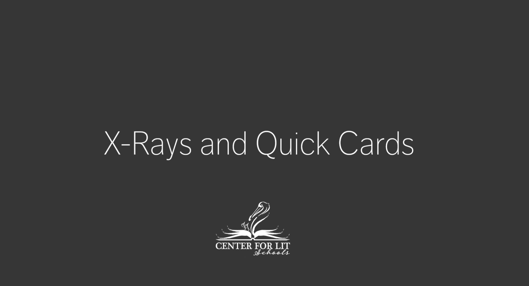 Webinar #6: X-Rays and Quick Cards
