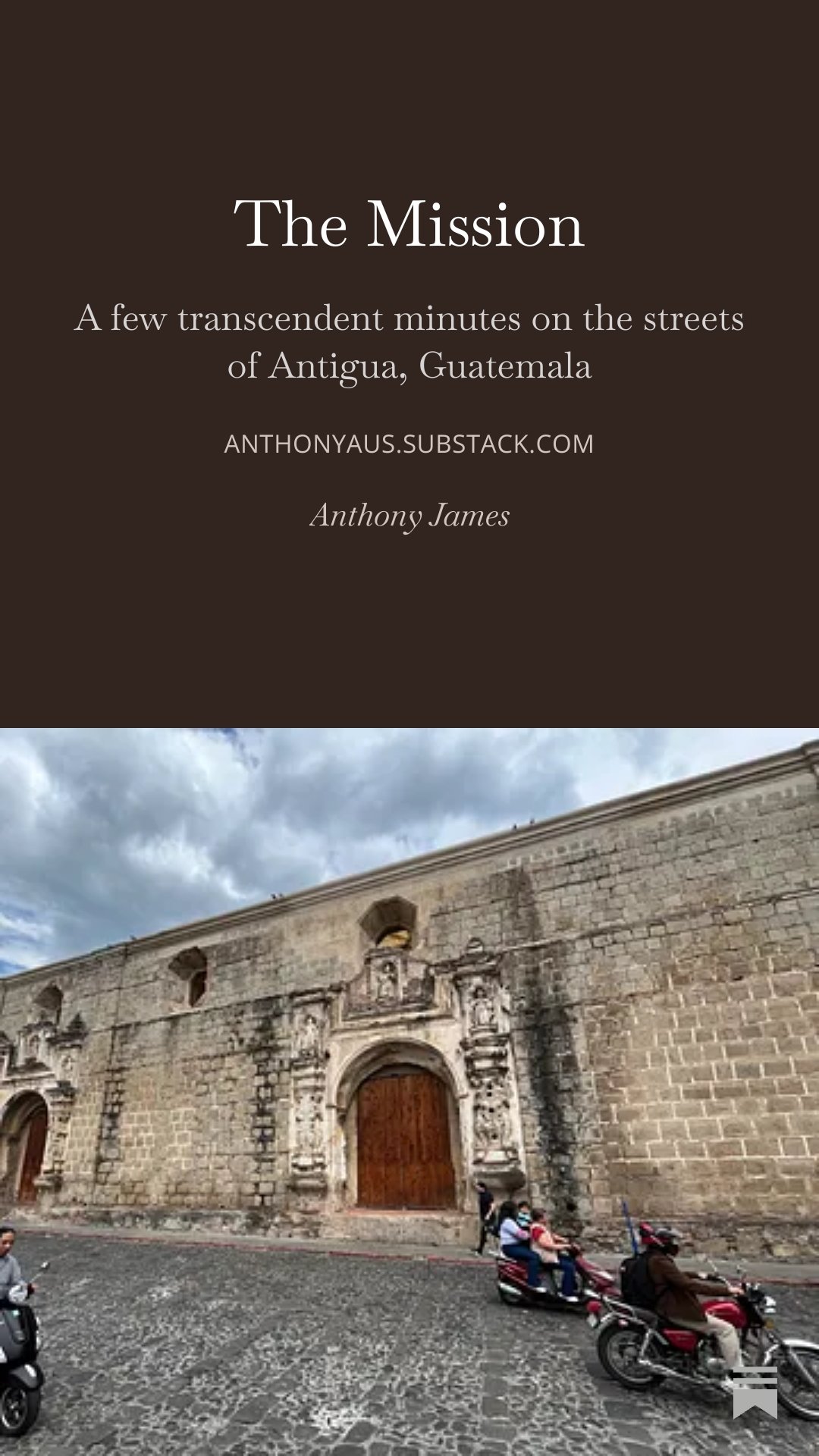 A few transcendent minutes on the streets of Antigua, Guatemala