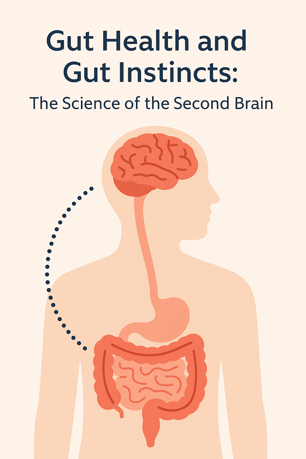 Gut Health and Gut Instincts: The Science of the Second Brain
