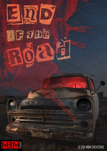 Poster with an old Dodge truck featuring the text 'End of the Road' and red paint splatter effect. Created by MBM Creations in 2011.