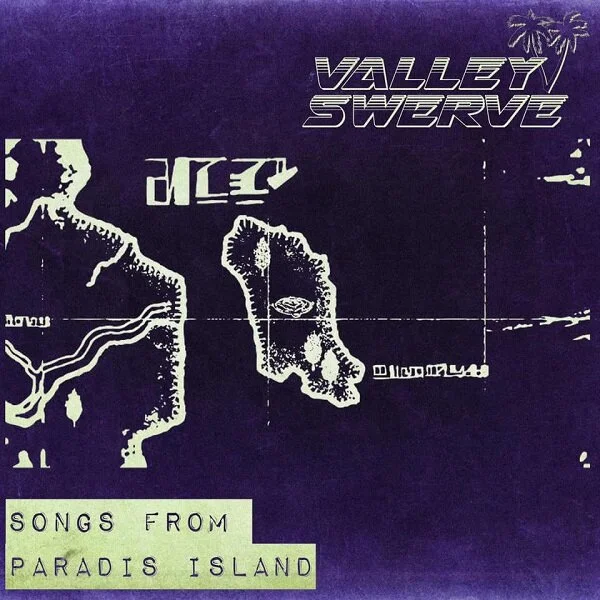 Valley Swerve - Songs From Paradis Island (review)