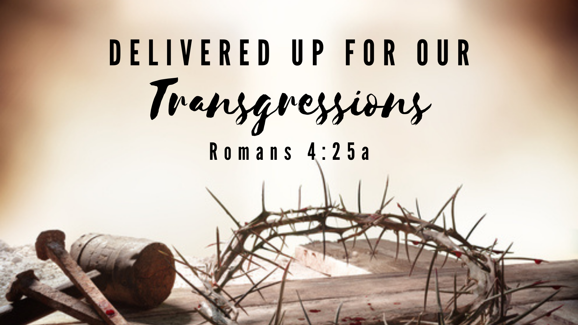 Delivered Up for Our Transgressions