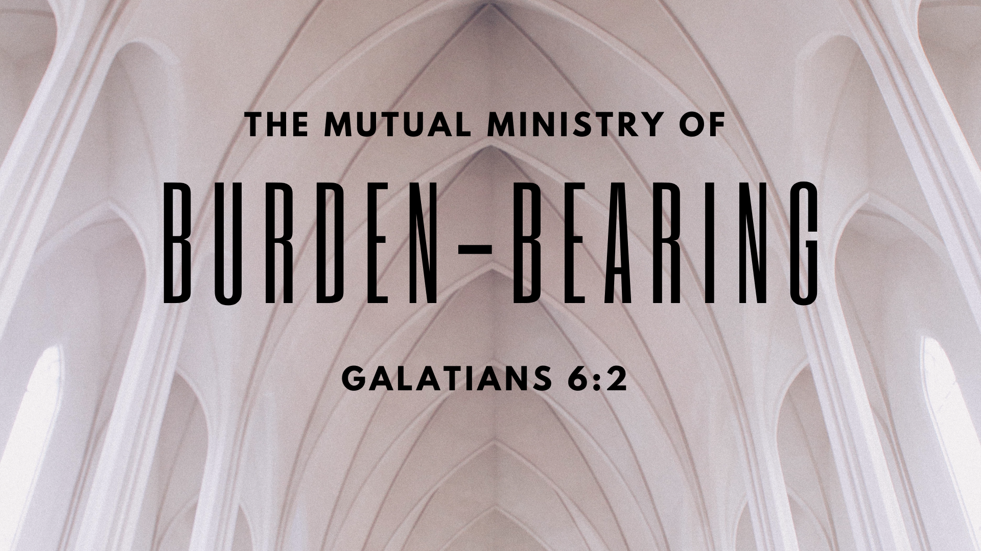 The Mutual Ministry of Burden-Bearing