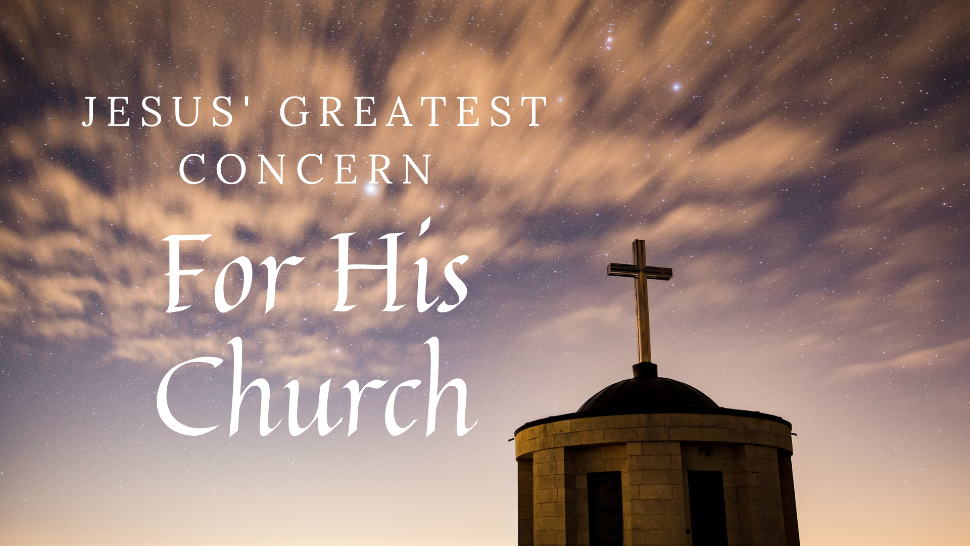 Jesus' Greatest Concern for His Church