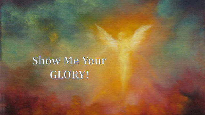 Show Me Your Glory