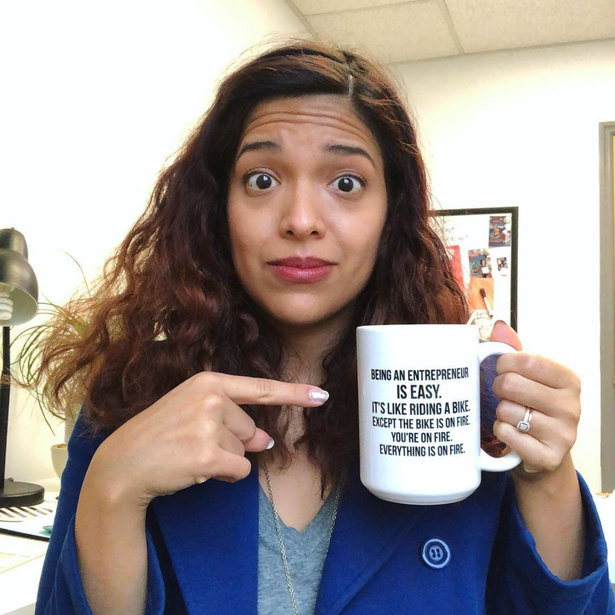 Entrepreneur mug: Being an entrepreneur is easy. It’s like riding a bike. Except the bike is on fire. You’re on fire. Everything is on fire.