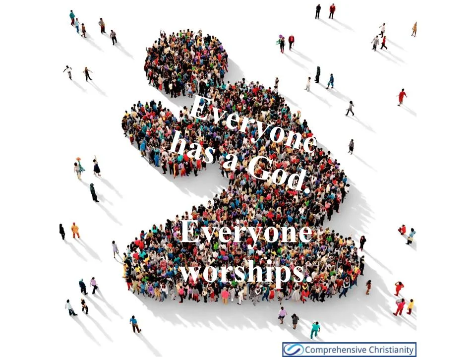 Everyone has a God &amp; Everyone worships.