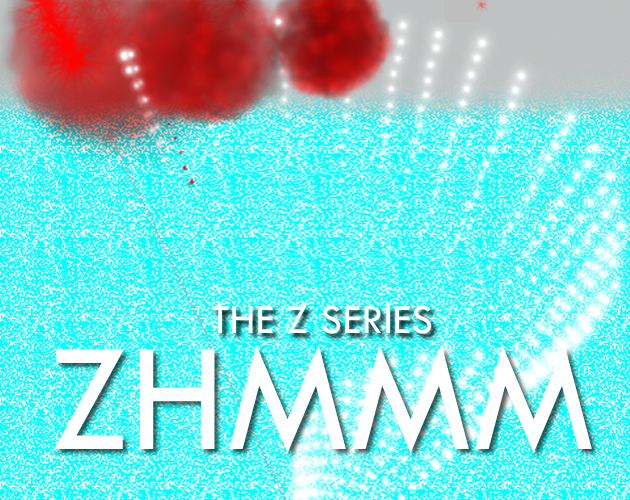 The Z Series: ZHMMM
