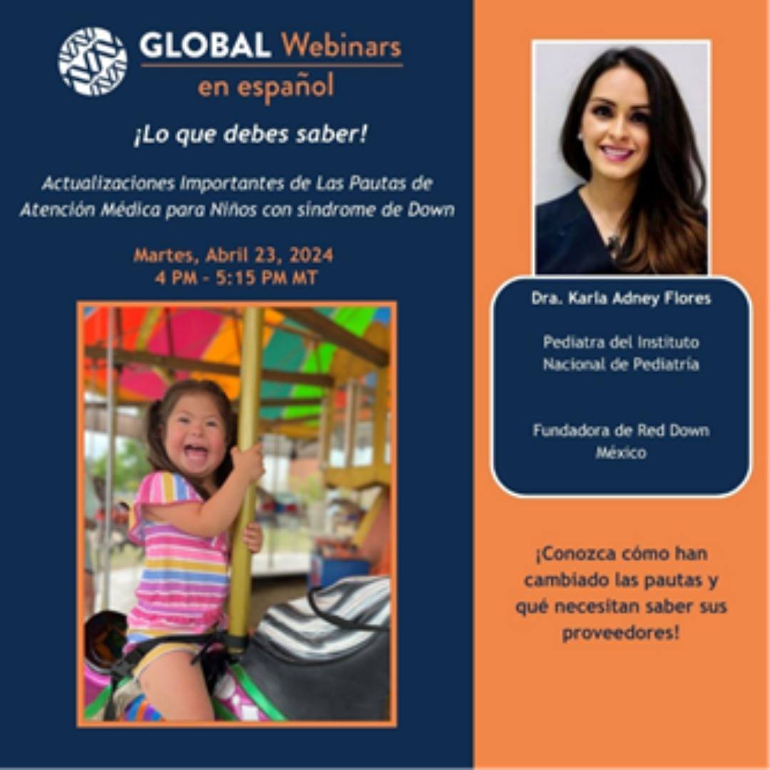The first GLOBAL Webinar in Spanish is coming Tuesday, April 23rd!

Join us to learn about important updates to healthcare guidelines for children with Down syndrome. GLOBAL members will also get their questions answered by the expert, Dr. Karla Adne