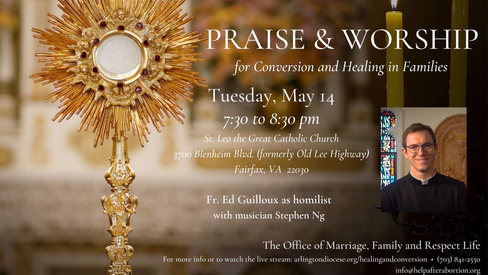 Praise &amp; Worship with Father Ed Guilloux and musicians Valerie &amp; Rocco Repetski
in person or via live stream! Tonight: Tuesday, May 14 from 7:30 to 8:30 pm 
St. Leo the Great Catholic Church
3700 Blenheim Blvd (formerly Old Lee Highway)
Fairf