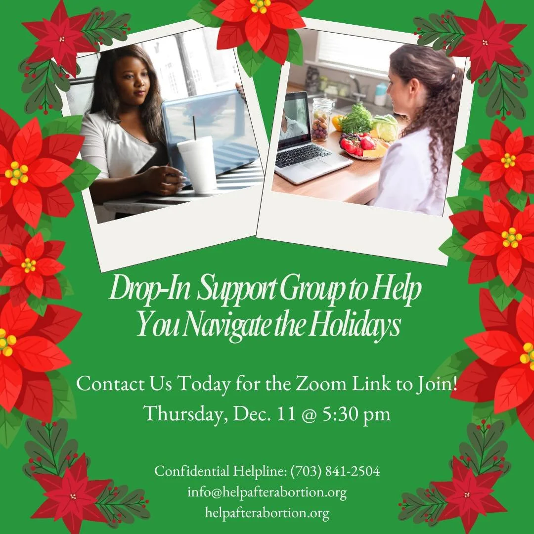 The holidays can be hard for those who have experienced abortion, but they don&rsquo;t have to be. Join us for our virtual drop-in support group this Thursday, Dec. 11th at 5:30 pm on Zoom. Safe, supportive and confidential. Call or email for the lin