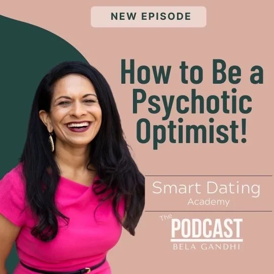 Episode 47: How to Be a Psychotic Optimist!