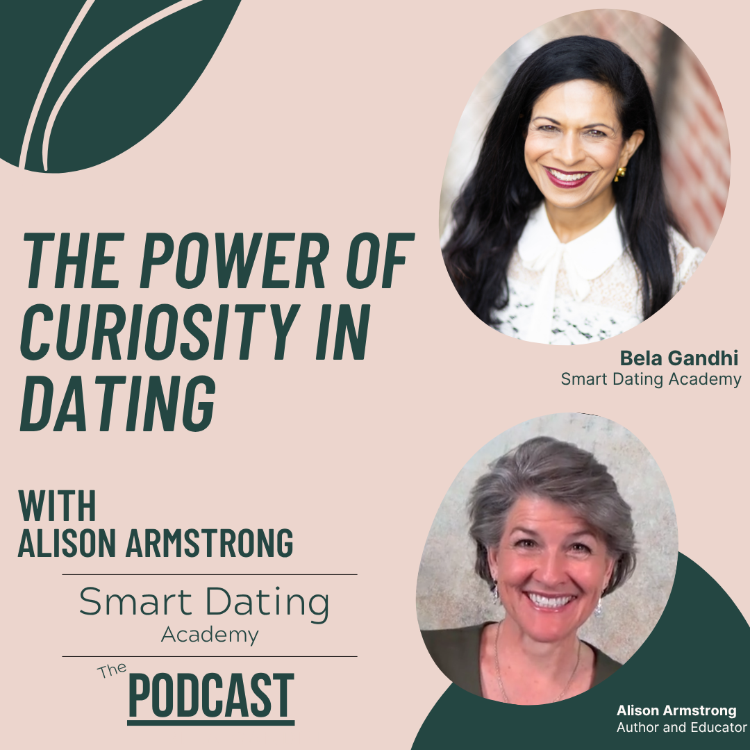 Episode 191: Understanding Men and Finding Love Again: The Power of Curiosity in Dating | Bela Gandhi &amp; Alison Armstrong