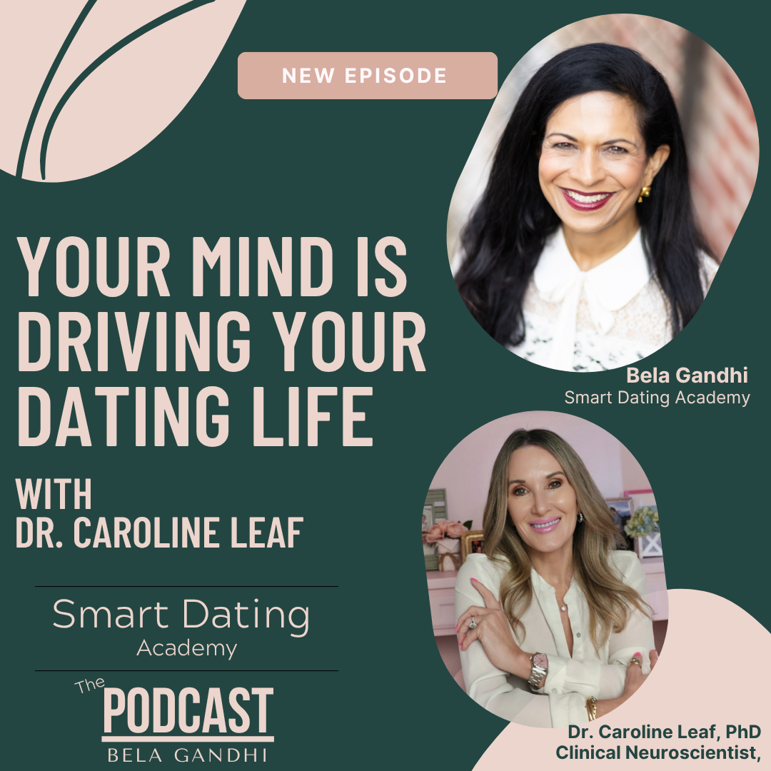 Episode 192: How Your Mind Shapes Your Love Life and It’s Bigger Than You Think with Bela Gandhi and Dr. Caroline Leaf