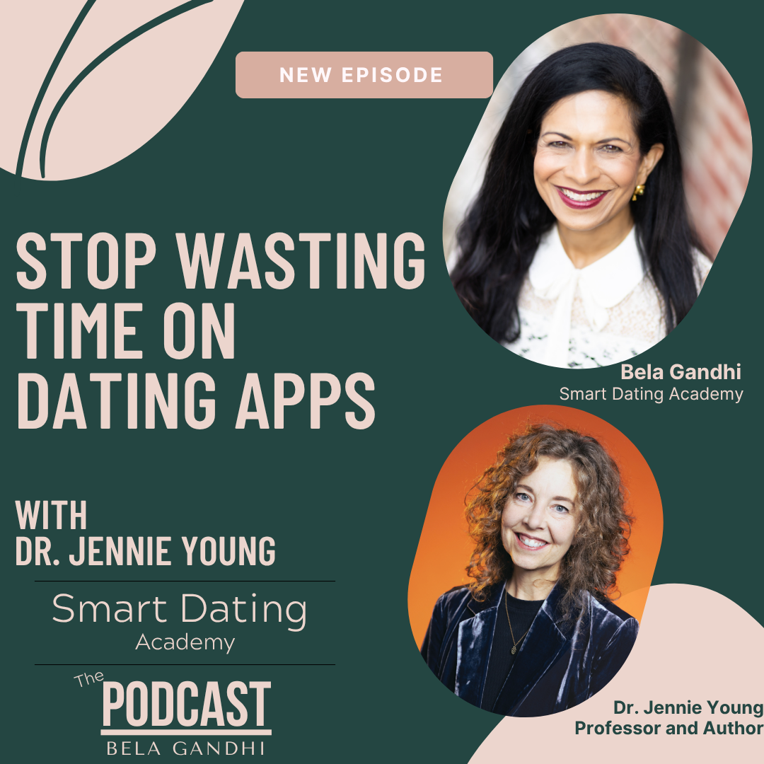 Episode 198: How to Stop Wasting Time on Dating Apps: The Burned Haystack Method for Finding Healthy Love with Dr. Jennie Young &amp; Bela Gandhi