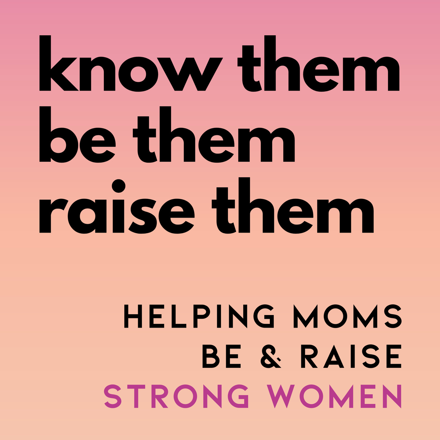 know them, be them, raise them podcast