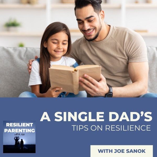 A Single Dad’s Tips On Resilience With Joe Sanok