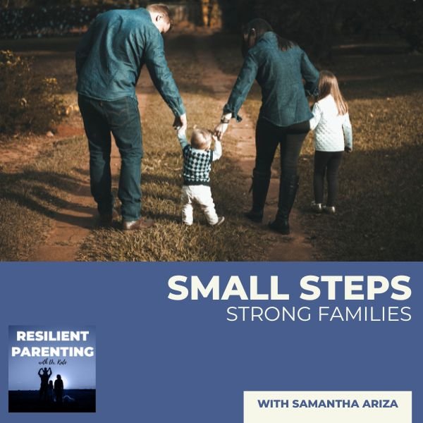 Small Steps, Strong Families With Samantha Ariza