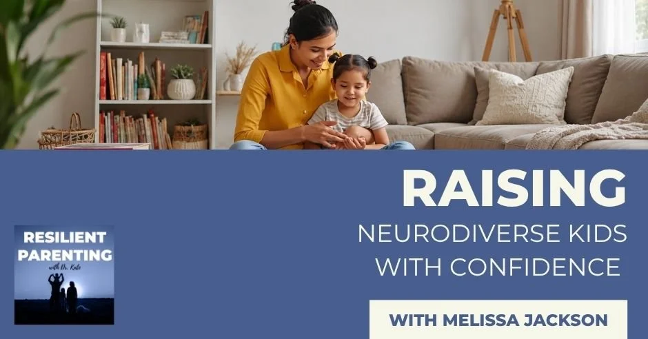 Resilient Parenting with Dr. Kate | Melissa Jackson | Neurodiverse Kids